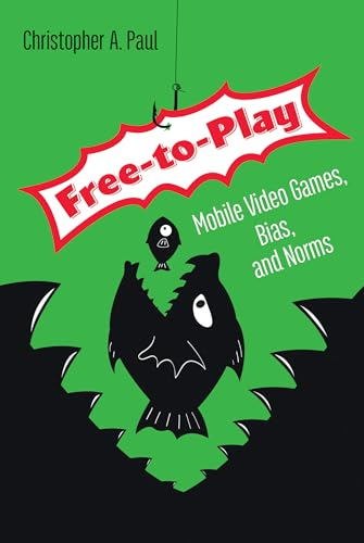 Free-to-Play: Mobile Video Games, Bias, and Norms
