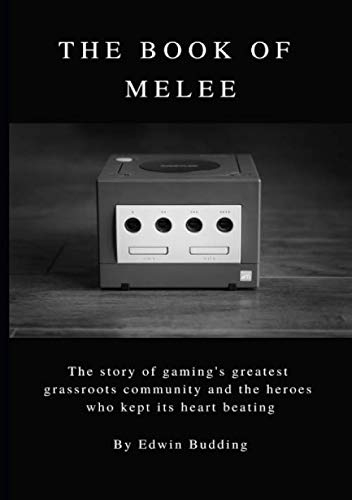 The Book of Melee: The story of gaming's greatest grassroots community and the heroes who kept its heart beating