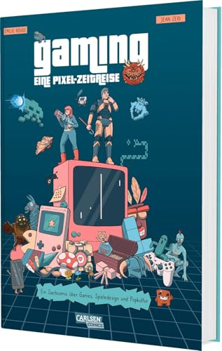 Gaming – Eine Pixel-Zeitreise: Ein Sachcomic über Games, Spieledesign und Popkultur