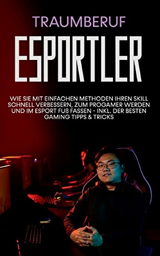 Traumberuf eSportler: Wie Sie mit einfachen Methoden Ihren Skill schnell verbessern