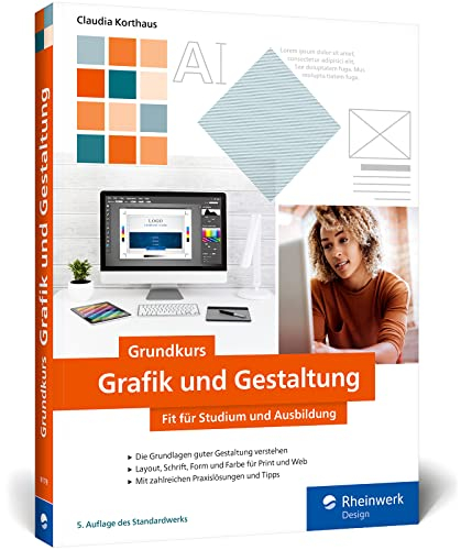 Grundkurs Grafik und Gestaltung: Fit für Studium und Ausbildung
