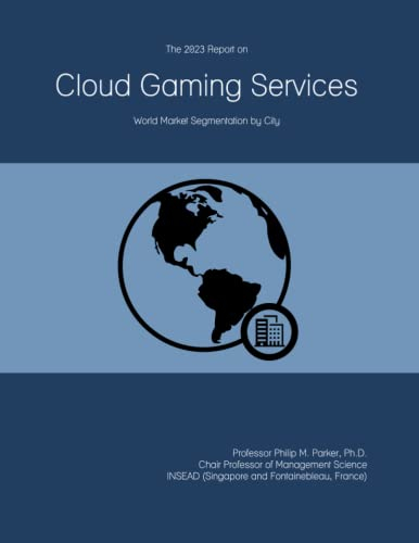 The 2023 Report on Cloud Gaming Services: World Market Segmentation by City