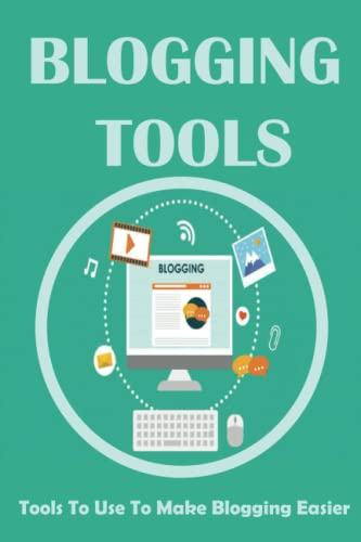 Blogging Tools: Tools To Use To Make Blogging Easier