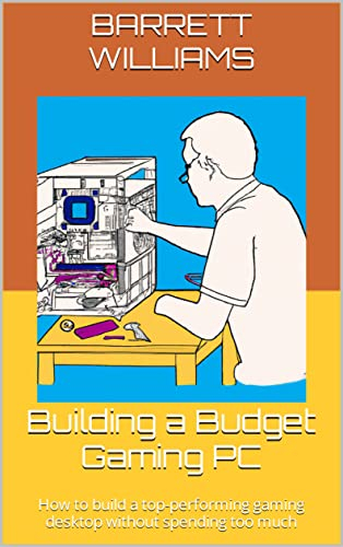 Building a Budget Gaming PC: How to build a top-performing gaming desktop without spending too much