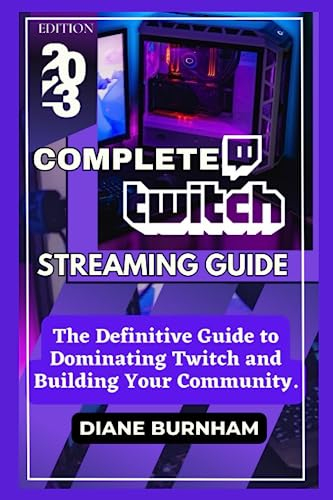 COMPLETE TWITCH STREAMING GUIDE