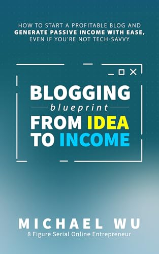 Blogging Blueprint from Idea to Income