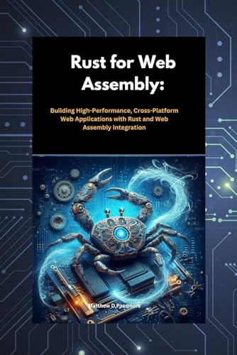 Rust for Web Assembly: Building High-Performance, Cross-Platform Web Applications