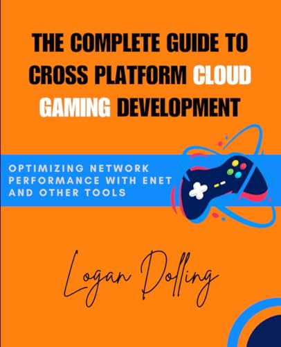THE COMPLETE GUIDE TO CROSS PLATFORM CLOUD GAMING DEVELOPMENT: OPTIMIZING NETWORK PERFORMANCE WITH ENET AND OTHER TOOLS
