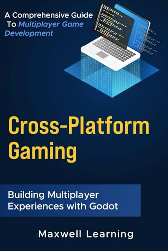 Cross-Platform Gaming with Godot: A Comprehensive Guide to Multiplayer Game Development